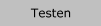 Testen